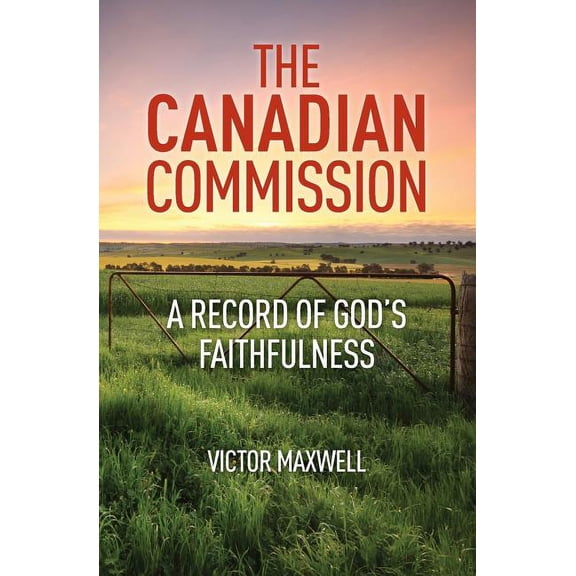 The Canadian Commission: A Record of God's Faithfulness, (Paperback)