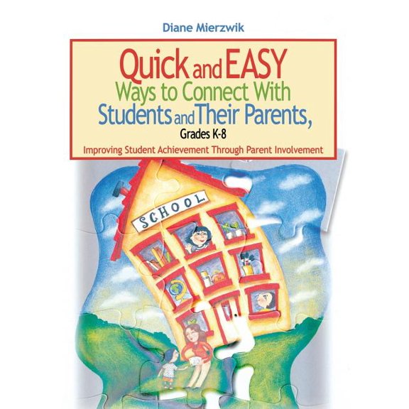 Quick and Easy Ways to Connect with Students and Their Parents, Grades K-8: Improving Student Achievement Through Parent, (Hardcover)