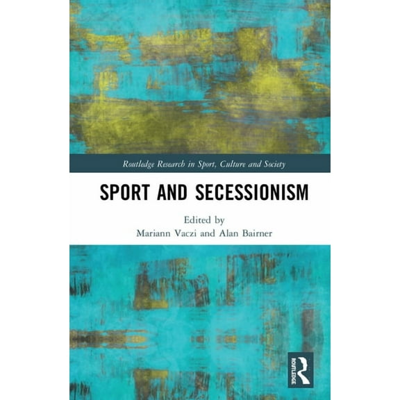 Routledge Research in Sport, Culture and Sport and Secessionism, (Hardcover)