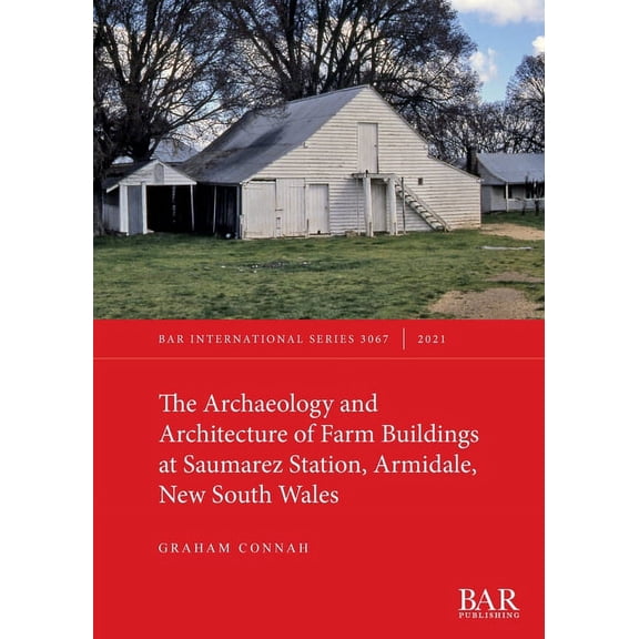 International: The Archaeology and Architecture of Farm Buildings at Saumarez Station, Armidale, New South Wales (Paperback)