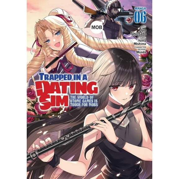 Trapped in a Dating Sim: The World of Ot Trapped in a Dating Sim: The World of Otome Games Is Tough for Mobs (Manga) Vol. 6, (Paperback)