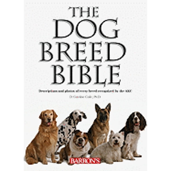 Pre-Owned The Dog Breed Bible: Descriptions and Photos of Every Breed Recognized by the AKC (Spiral-bound) 0764160001 9780764160004