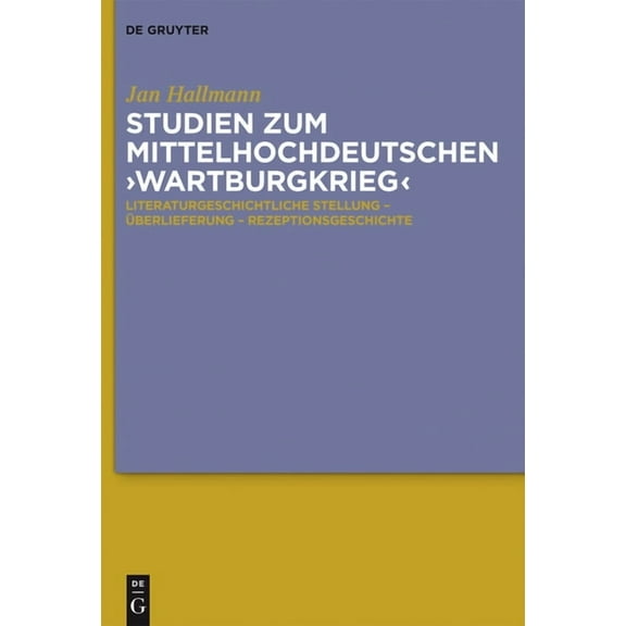 Studien Zum Mittelhochdeutschen 'Wartburgkrieg': Literaturgeschichtliche Stellung - Überlieferung - Rezeptionsgeschichte, (Hardcover)
