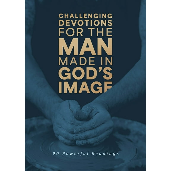 Challenging Devotions for the Man Made in God's Image: 90 Powerful Readings, (Paperback)