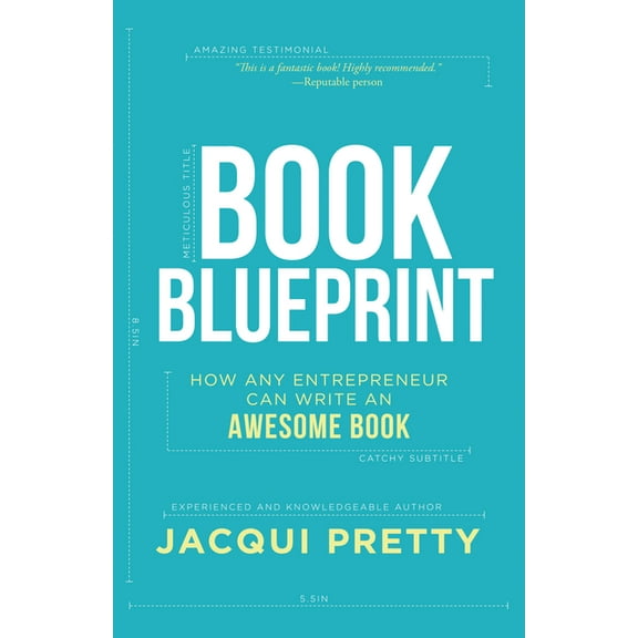 Book Blueprint: How Any Entrepreneur Can Write an Awesome Book, (Paperback)
