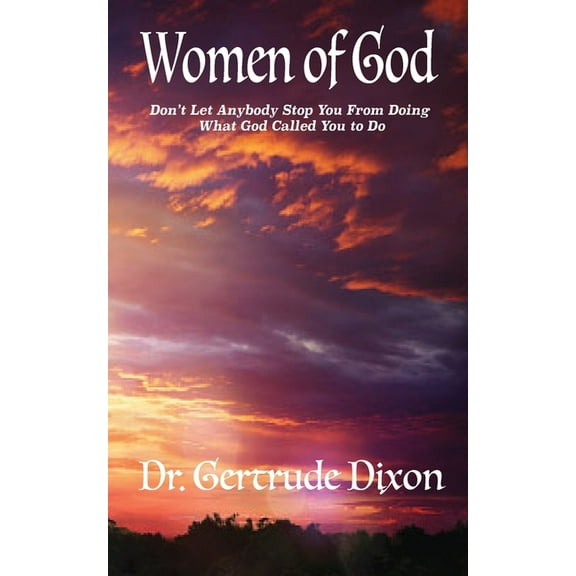 Women Of God; Don't Let Anybody Stop You From What God Has Called You To Do, (Paperback)