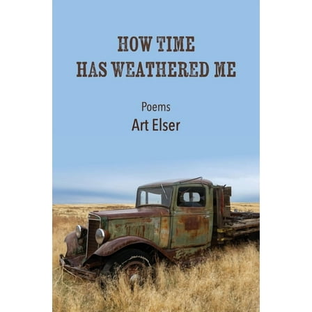 How Time Has Weathered Me, (Paperback)