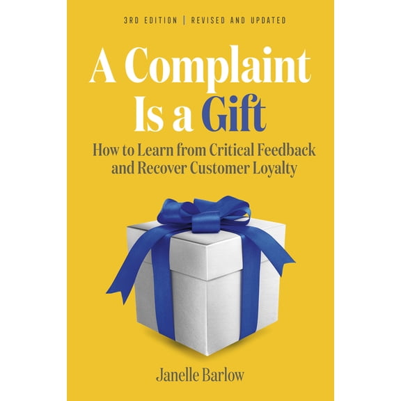 Pre-Owned A Complaint Is a Gift, 3rd Edition: How to Learn from Critical Feedback and Recover Customer Loyalty (Paperback) 152300293X 9781523002931