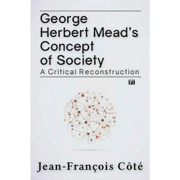 George Herbert Mead's Concept of Society: A Critical Reconstruction, (Hardcover)
