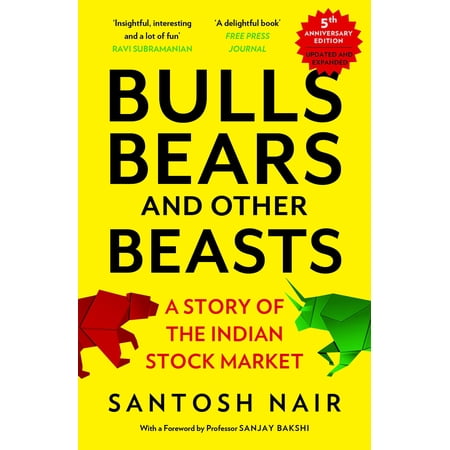 Bulls Bears and Other Beasts (5th Anniversary Edition): A Story of the Indian Stock Market