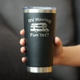 thumbnail image 3 of Bevvee Insulated Travel Tumbler 20 oz Rv Having Fun Yet RV Enthusiast Gifts Tumblers, 3 of 4