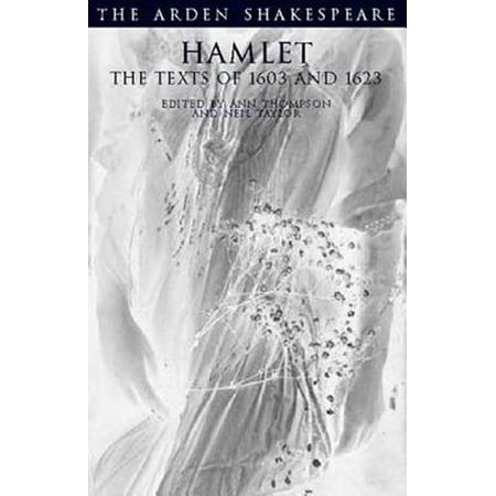 Hamlet: The Texts of 1603 and 1623 : Third Series (Best Version Of Hamlet)