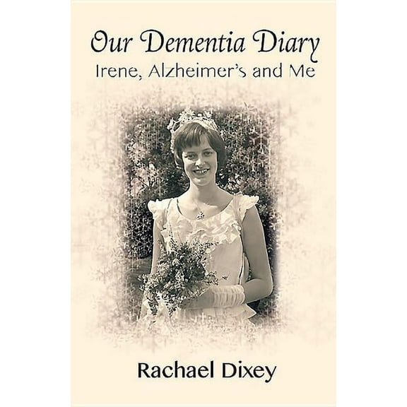 Our Dementia Diary: Irene, Alzheimer's and Me (Hardcover)