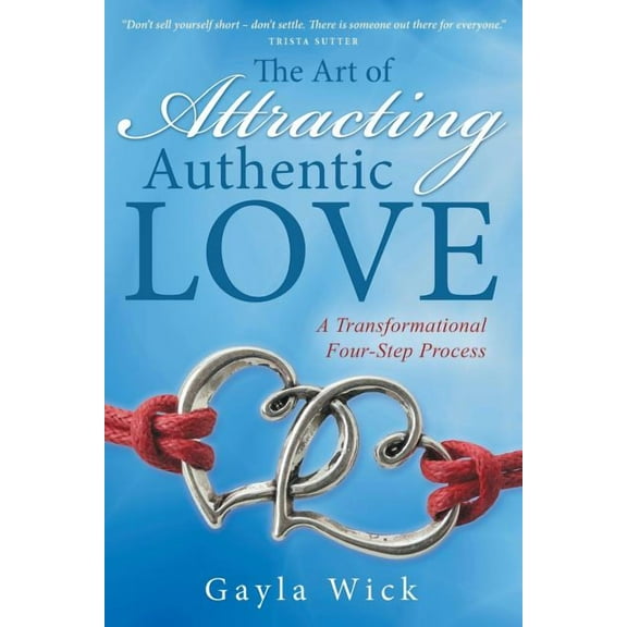 The Art of Attracting Authentic Love (Paperback)