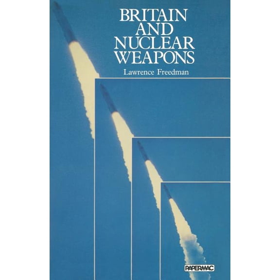 Britain and Nuclear Weapons, (Paperback)