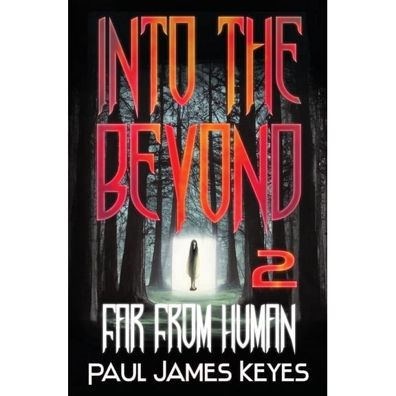 Into the Beyond Far From Human: A Fantasy Horror Series, Book 2, (Paperback)