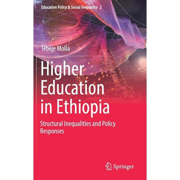 Education Policy & Social Inequality Higher Education in Ethiopia: Structural Inequalities and Policy Responses, Book 2, (Hardcover)