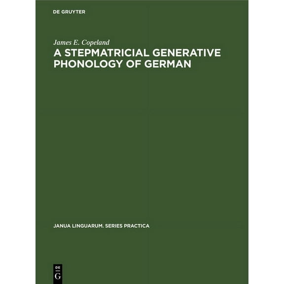 Janua Linguarum. Series Practica A Stepmatricial Generative Phonology of German, Book 91, (Hardcover)