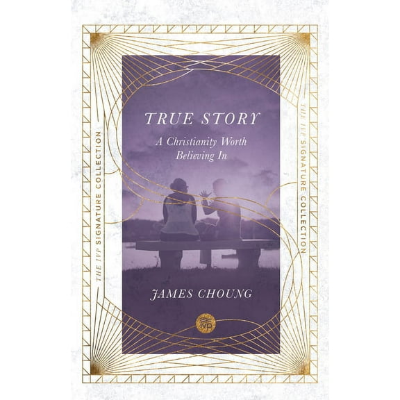 IVP Signature Collection True Story: A Christianity Worth Believing In, (Paperback)