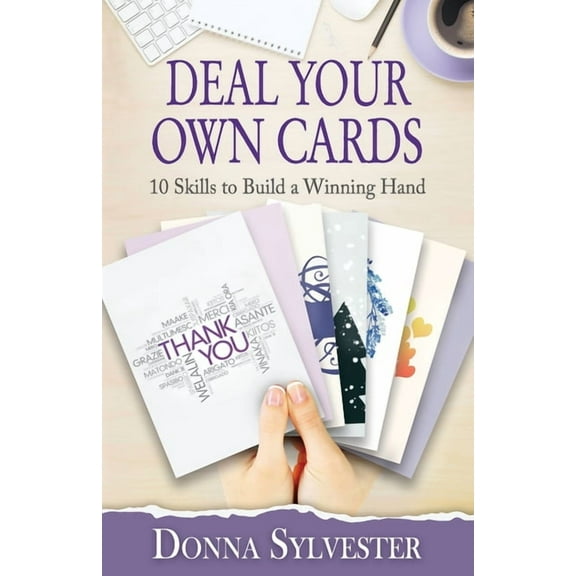 Deal Your Own Cards: 10 Skills to Build a Winning Hand, (Paperback)