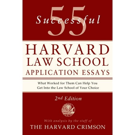 successful harvard law school application essays com 55 successful harvard law school application essays