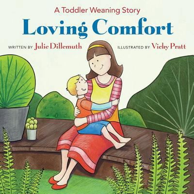 Pre-Owned Loving Comfort: A Toddler Weaning Story (Paperback) 0692847367 9780692847367