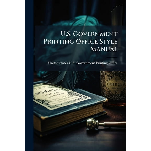 U.S. Government Printing Office Style Manual, (Paperback)