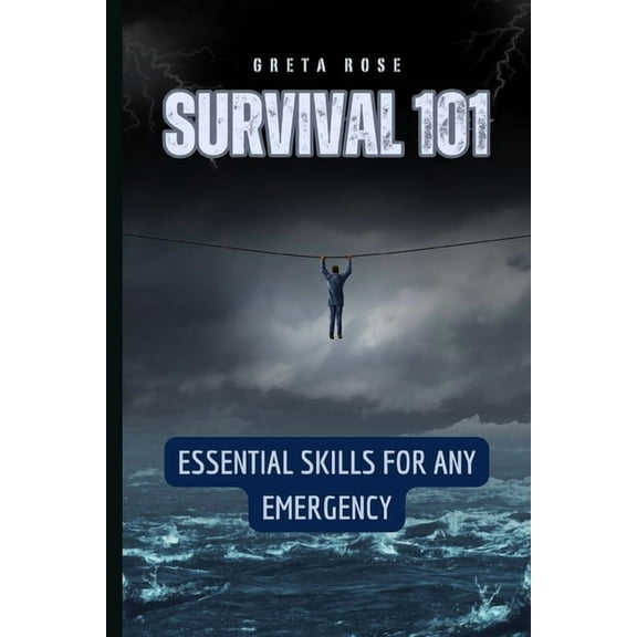 Survival 101: Essential Skills for Any Emergency, (Paperback)