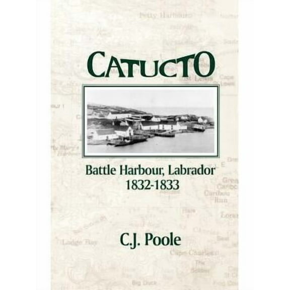 Catucto: Battle Harbour Labrador 1832-1833 (Paperback)