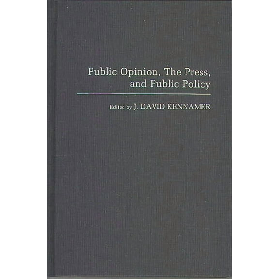 Public Opinion, the Press, and Public Policy, (Hardcover)