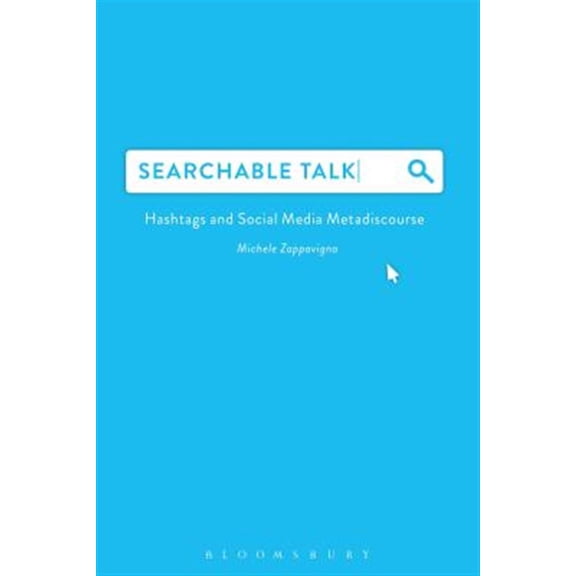 Pre-Owned Searchable Talk: Hashtags and Social Media Metadiscourse, (Hardcover)