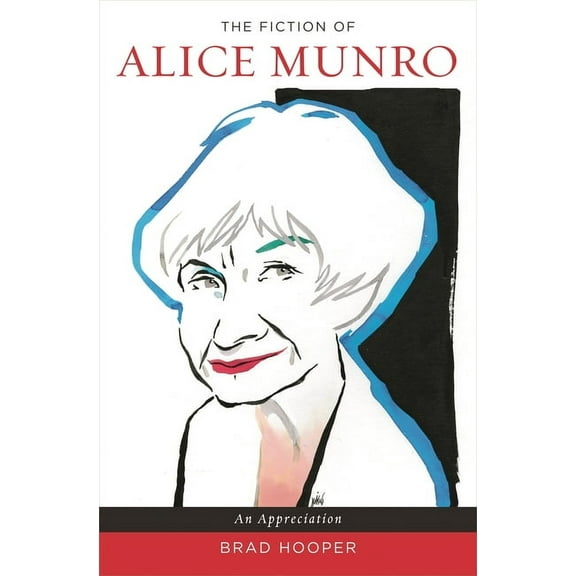 The Fiction of Alice Munro: An Appreciation, (Hardcover)