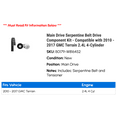 thumbnail image 2 of Main Drive Serpentine Belt Drive Component Kit - Compatible with 2010 - 2017 GMC Terrain 2.4L 4-Cylinder 2011 2012 2013 2014 2015 2016, 2 of 2