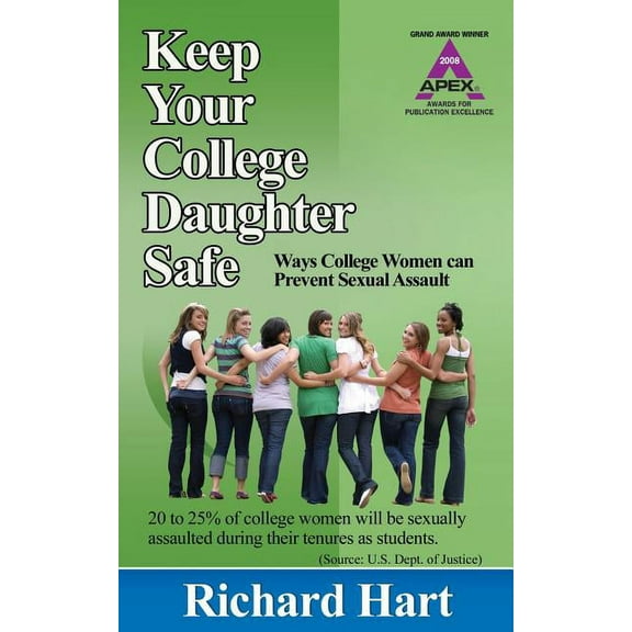 Keep Your College Daughter Safe: Ways College Women Can Prevent Sexual Assault, (Paperback)