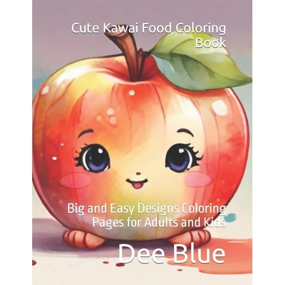 Cute Kawai Food Coloring Book: Big and Easy Designs Coloring Pages for Adults and Kids (Paperback)