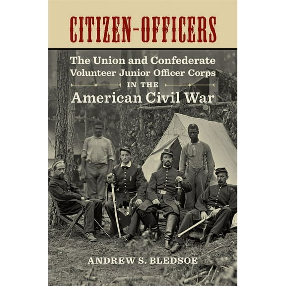Conflicting Worlds: New Dimensions of th Citizen-Officers: The Union and Confederate Volunteer Junior Officer Corps in the American Civil War, (Hardcover)