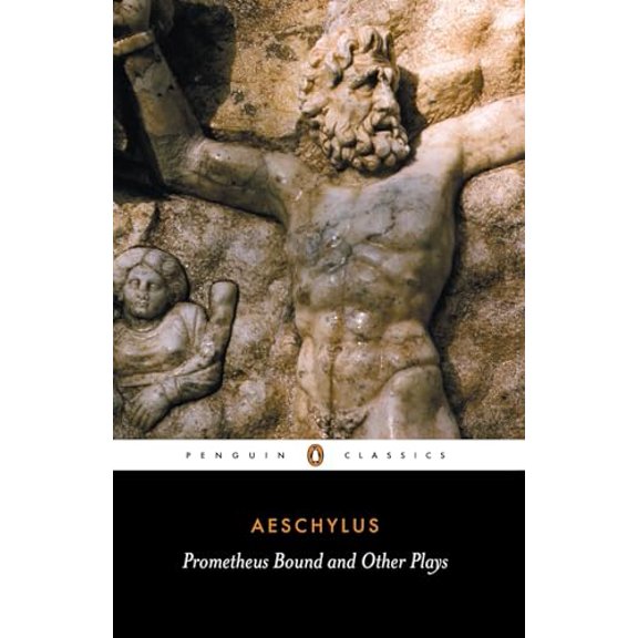 Pre-Owned Prometheus Bound and Other Plays: Prometheus Bound, the Suppliants, Seven Against Thebes, the Persians (Paperback) 0140441123 9780140441123