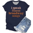 thumbnail image 2 of I Speak Fluent Broadway Songs Graphic Tees for Women 2026 Summer Short Sleeve Crewneck Tshirt, 2 of 3