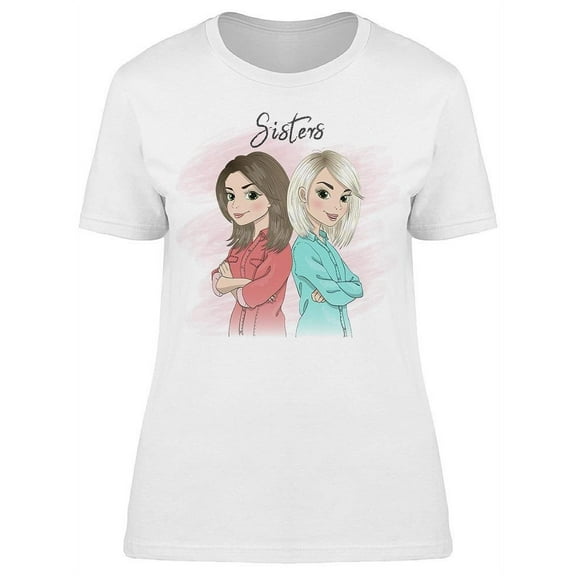 We Are Sisters And Confidants T-Shirt Women -Image by Shutterstock Women T-Shirt, Female Medium
