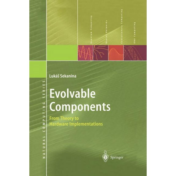 Natural Computing Evolvable Components: From Theory to Hardware Implementations, (Paperback)