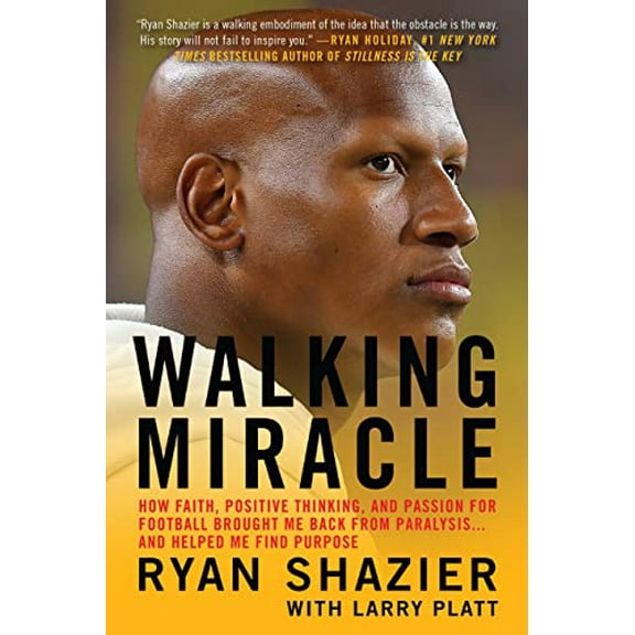 Pre-Owned Walking Miracle: How Faith, Positive Thinking, and Passion for Football Brought Me Back from Paralysis...and Helped Me Find Purpose (Paperback) 1538706261 9781538706268