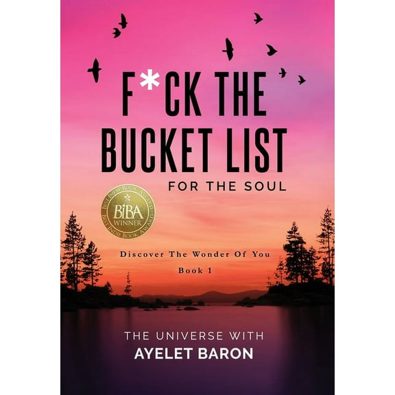 F*ck the Bucket List F*ck the Bucket List for the Soul: Discover the Wonder of You, Book 1, (Hardcover)