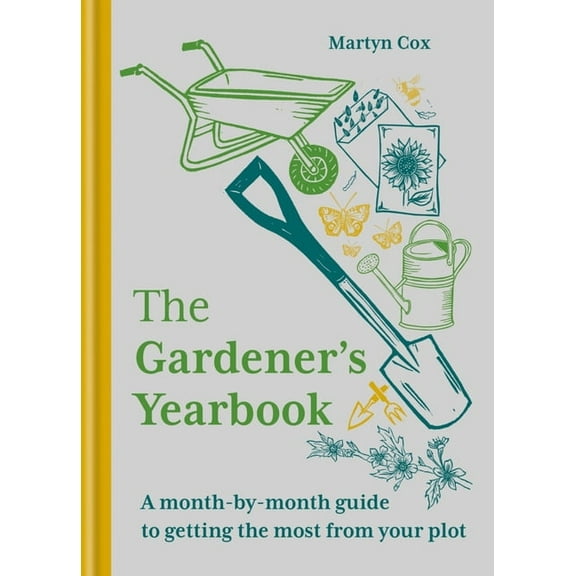 The Gardener's Yearbook: A Month-By-Month Guide to Getting the Most Out of Your Plot, (Hardcover)