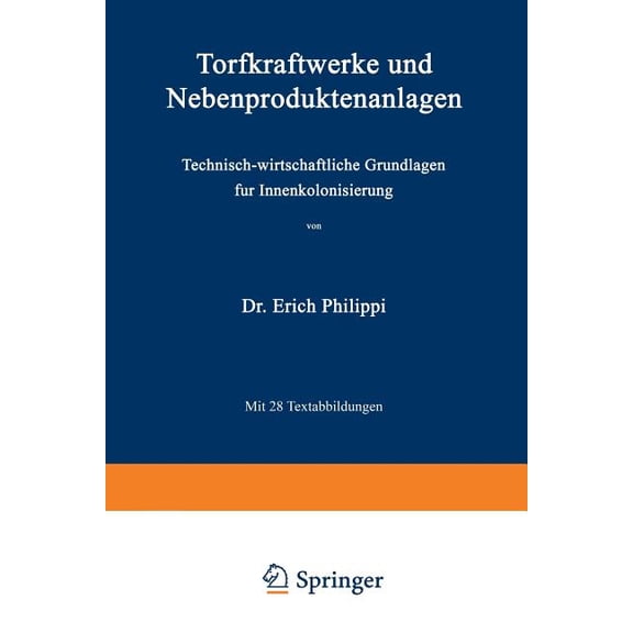 Torfkraftwerke Und Nebenproduktenanlagen: Technisch-Wirtschaftliche Grundlagen FÃ¼r Innenkolonisierung, (Paperback)