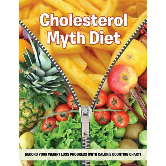 Cholesterol Myth Diet: Record Your Weight Loss Progress (with Calorie Counting Chart) (Paperback)