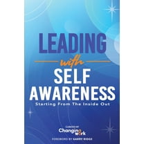 Leading with Self-Awareness: Starting from the Inside Out, (Paperback)