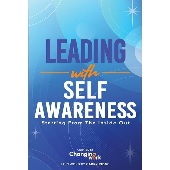 Leading with Self-Awareness: Starting from the Inside Out, (Paperback)