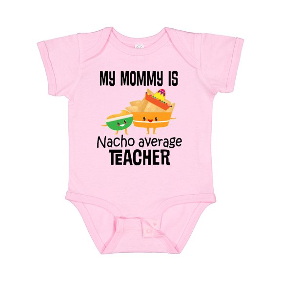 Inktastic My Mommy is Nacho Average Teacher Boys or Girls Baby Bodysuit