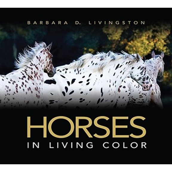 Pre-Owned Horses: In Living Color (Hardcover) 1581502176 9781581502176