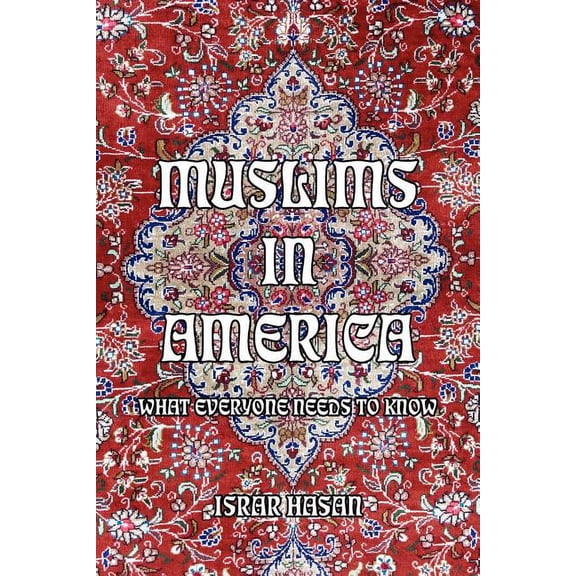 Muslims in America : What Everyone Needs to Know